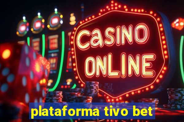 plataforma tivo bet